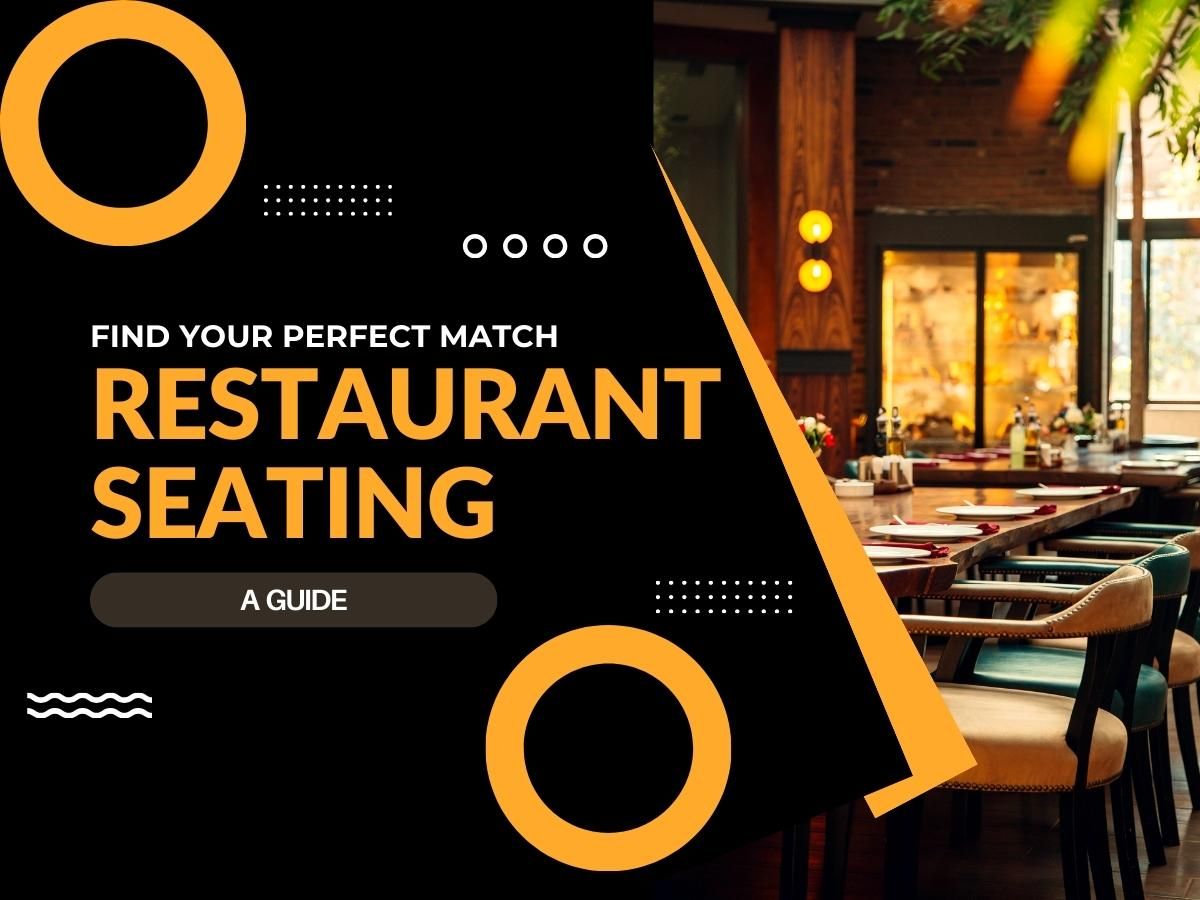 Comprehensive Guide to Selecting Restaurant Seating Arrangements
